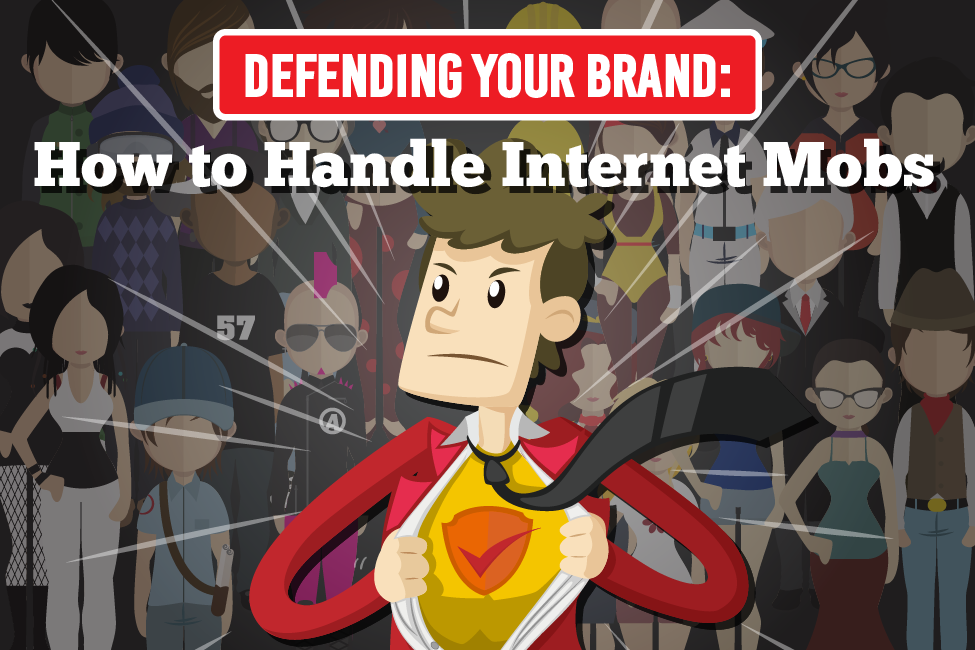 Defending Your Brand: How to Handle Internet Mobs