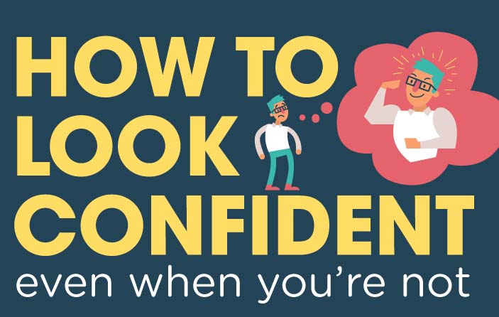 How To Look Confident (Even If You Are Not)