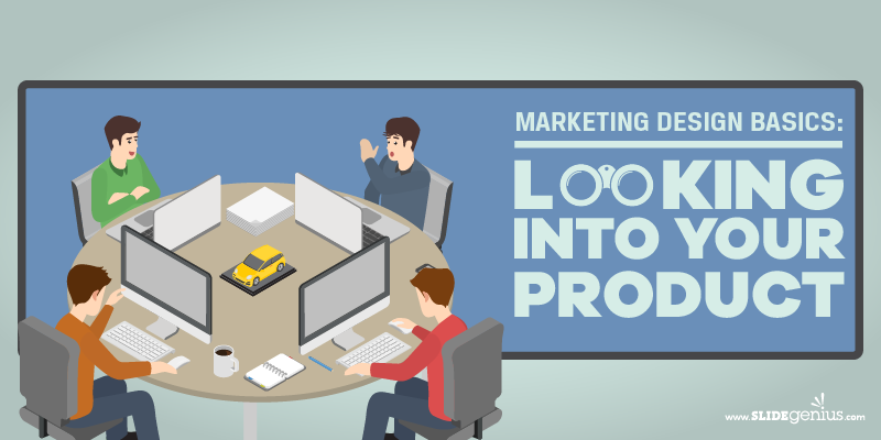 Marketing Design Basics: Looking into Your Product