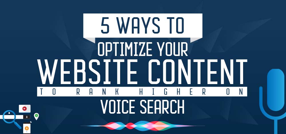5 Ways to Optimize Content to Rank Higher on Voice Search
